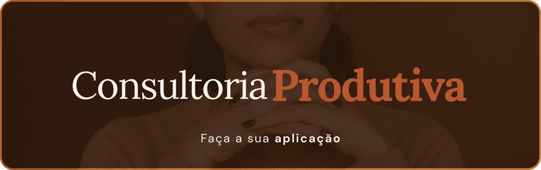 Consultoria Produtiva. Faça a sua aplicação.
